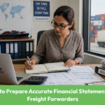 How to Prepare Accurate Financial Statements for Freight Forwarders