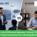 What is the Difference Between a Virtual CFO and an In-House Accountant for a Growing Business? 