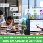 How can Software Development Improve Finance and Accounting Workflows? 